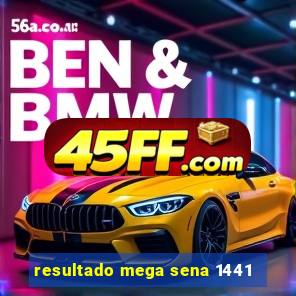 resultado mega sena 1441